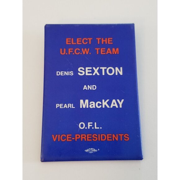 Elect The U.F.C.W. Team Denis Sexton & Pearl MacKay OFL Vice Pres Pinback Button - Picture 1 of 2